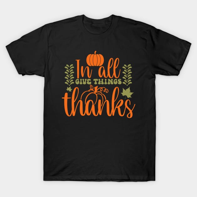 In all give things thanks design T-Shirt by Thumthumlam